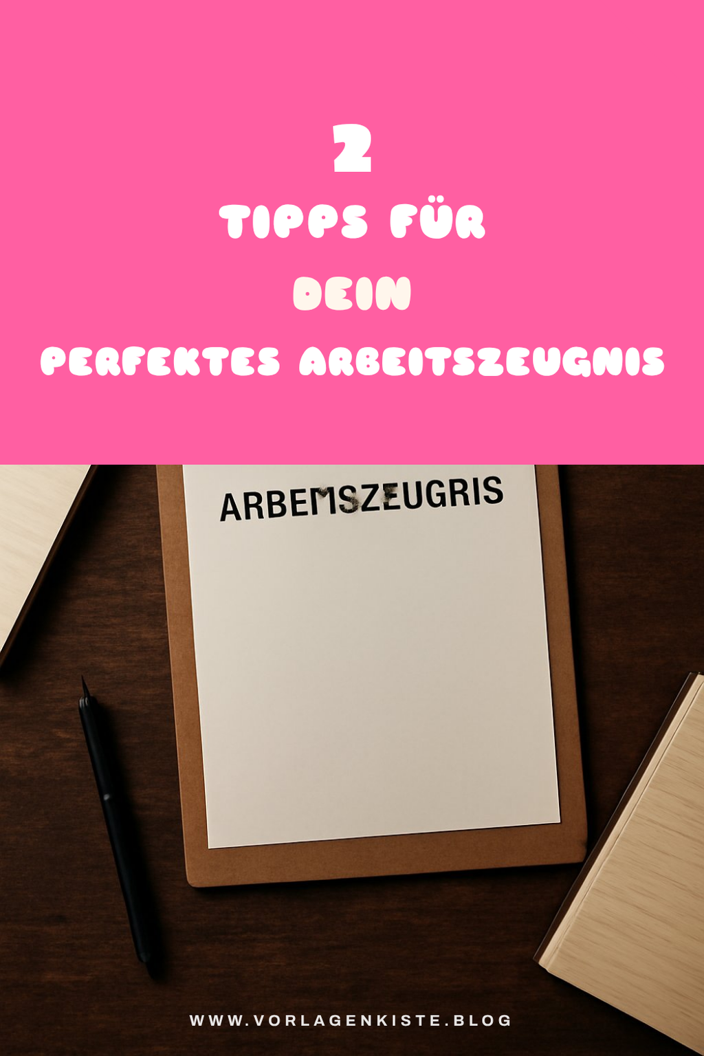Diese 5 Tipps zur perfekten Arbeitszeugnis Vorlage helfen dir sofort weiter