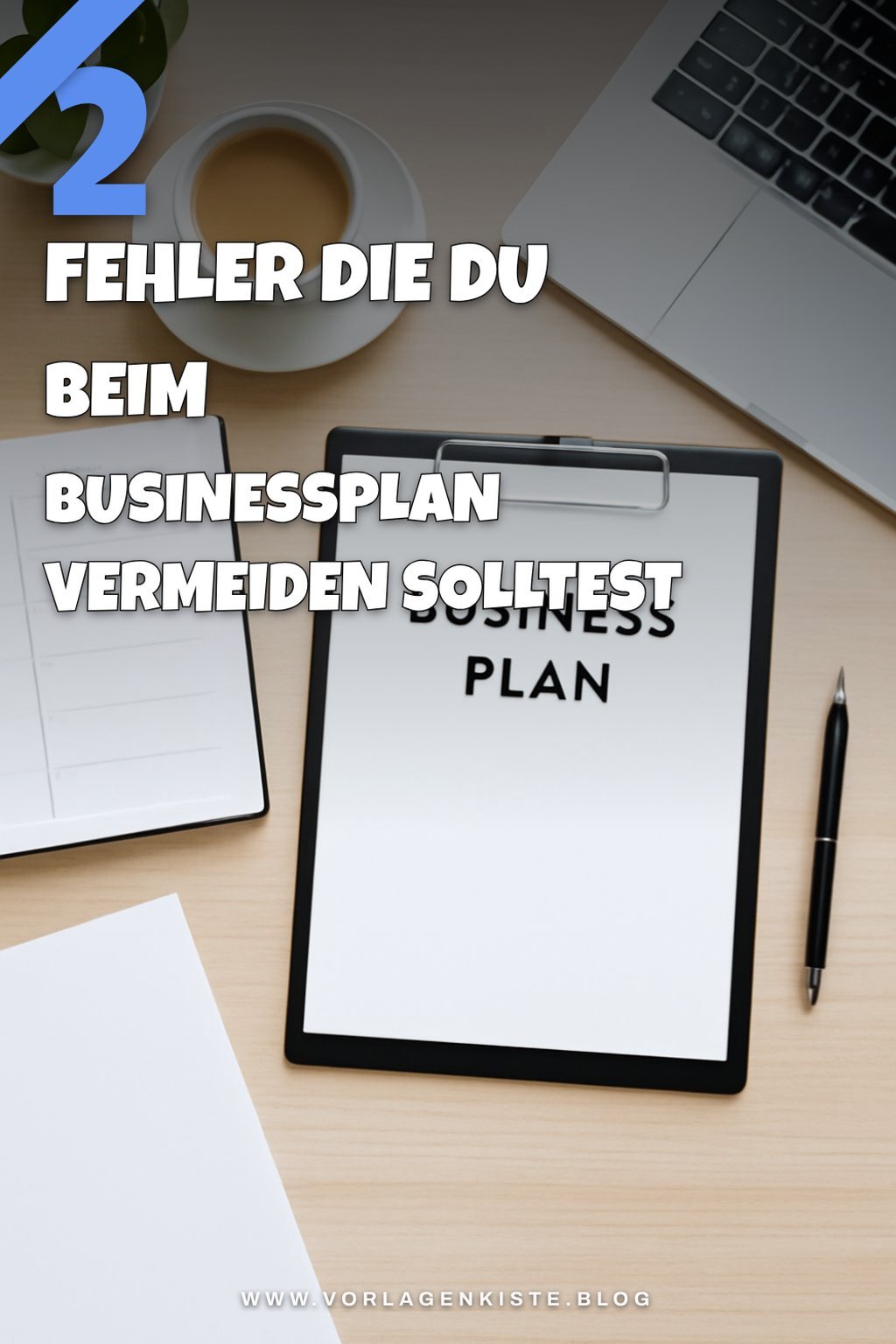 Diese 3 Businessplan-Fehler solltest du vermeiden
