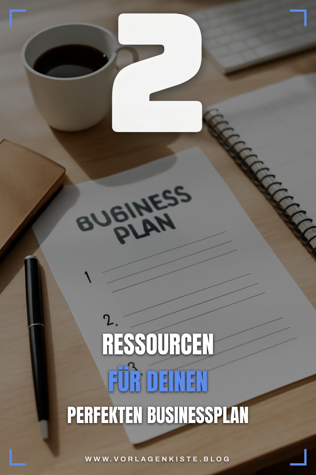 Diese 6 Ressourcen helfen dir beim Erstellen deines Businessplans