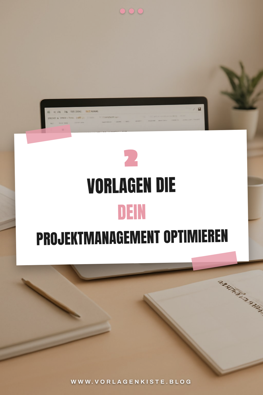 So organisierst du dein Projektmanagement mit Vorlagen!