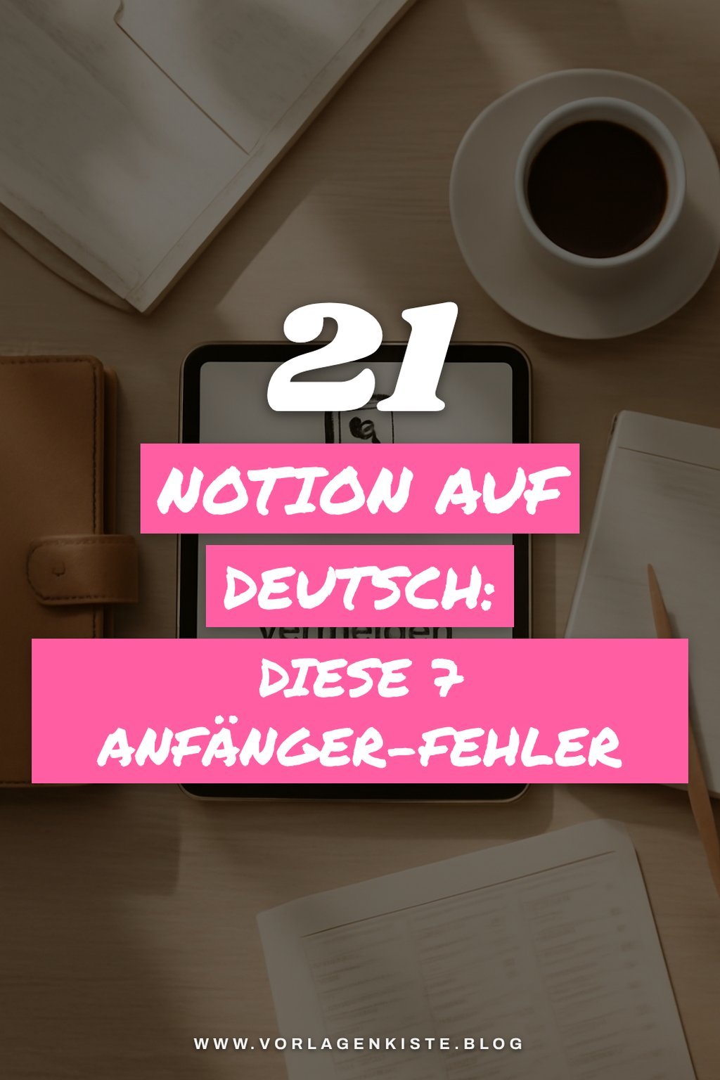 21 Notion auf Deutsch: Diese 7 Anfänger-Fehler vermeiden — Lösungs-Schritt