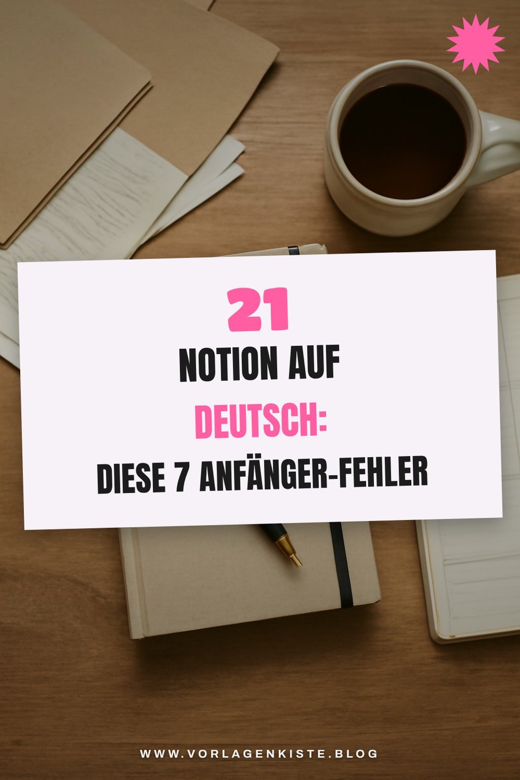 21 Notion auf Deutsch: Diese 7 Anfänger-Fehler vermeiden — Vorher-Nachher