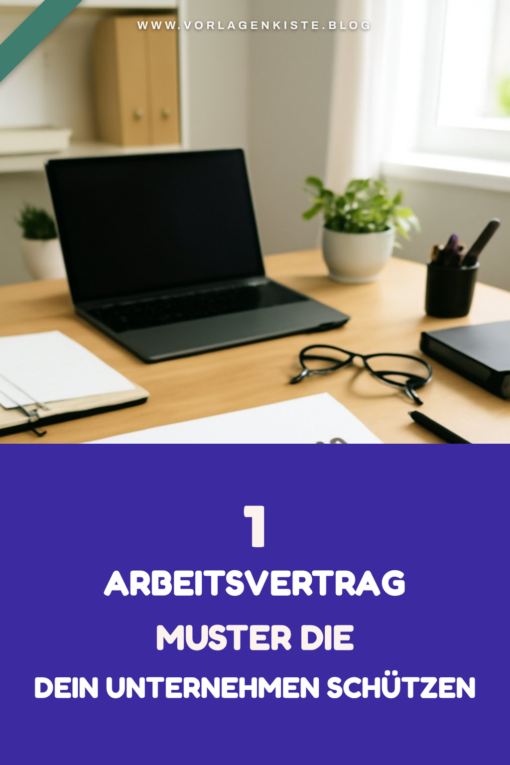 So findest du das perfekte Arbeitsvertrag Muster für dein Unternehmen