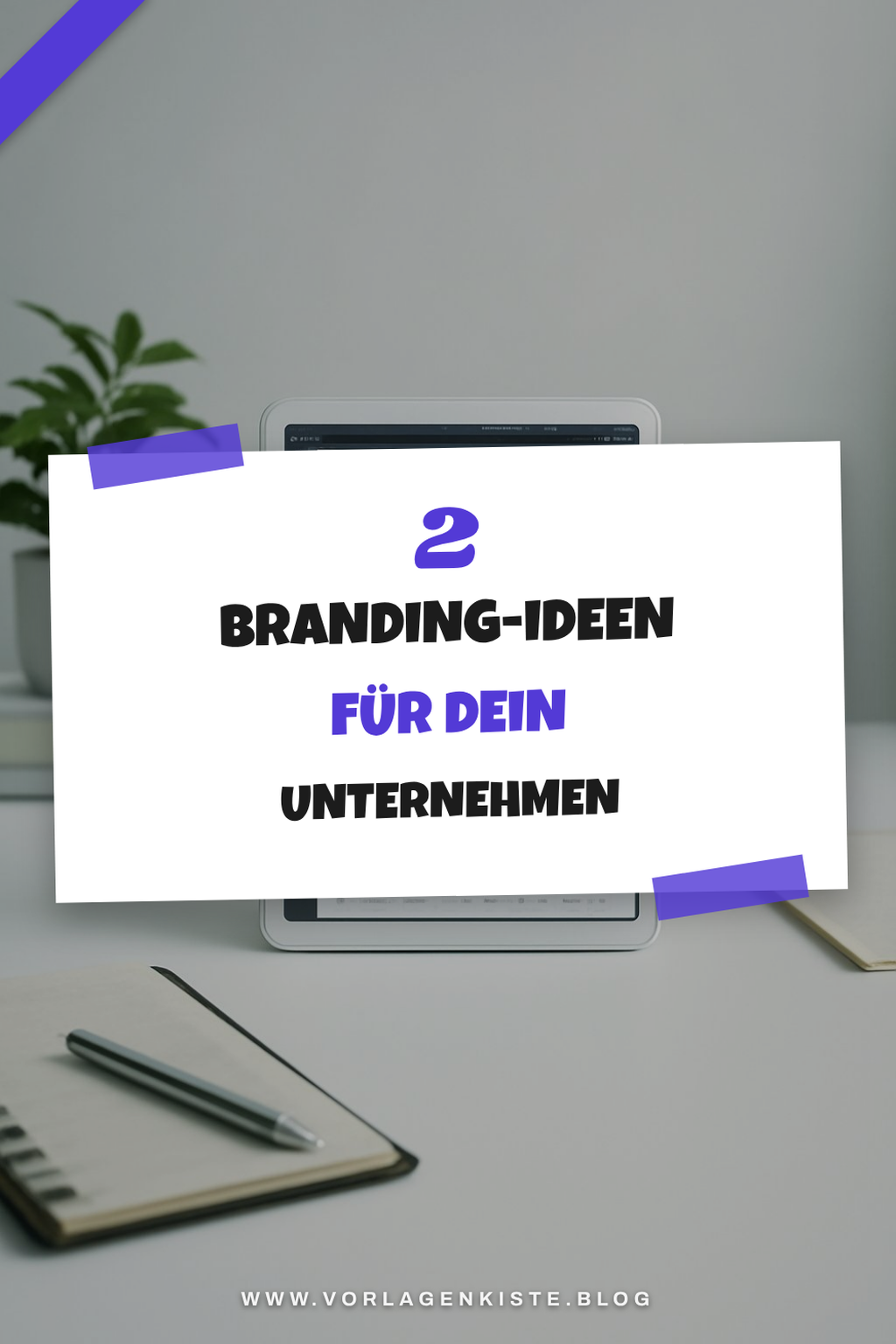 So verbesserst du dein Branding