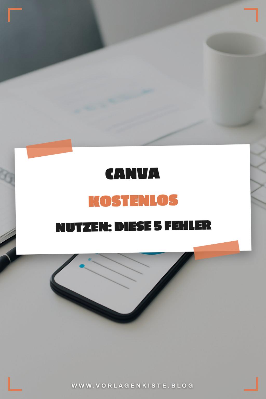 Canva kostenlos nutzen: Diese 5 Fehler vermeiden — Problem-Szenario