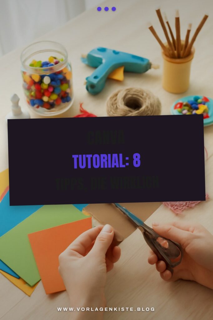 Canva Tutorial: 8 Tipps, die wirklich funktionieren