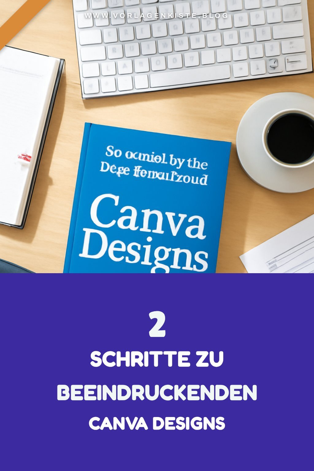 So erstellst du beeindruckende Canva Designs in fünf einfachen Schritten