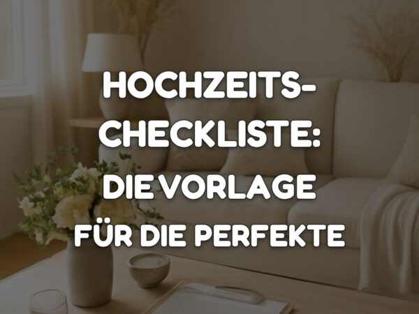 Hochzeits-Checkliste: Die Vorlage für die perfekte Planung