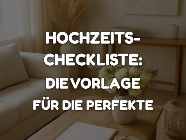 Hochzeits-Checkliste: Die Vorlage für die perfekte Planung