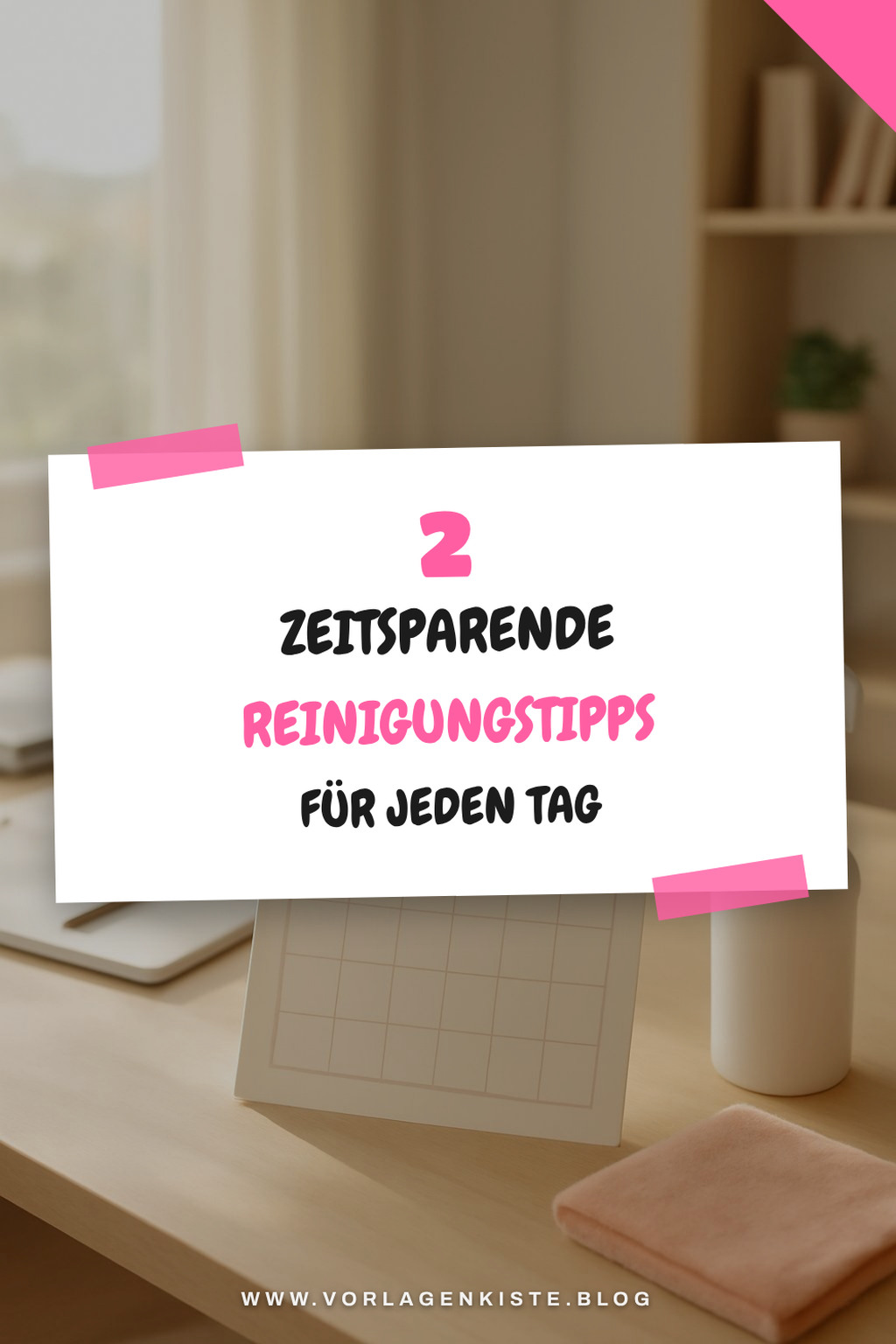 Zeitsparende Reinigungstipps für jeden Tag