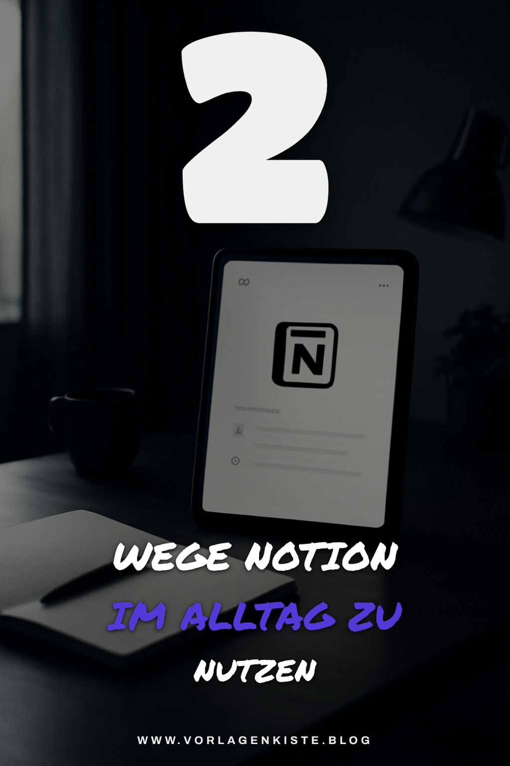 So integrierst du Notion in deinen Alltag