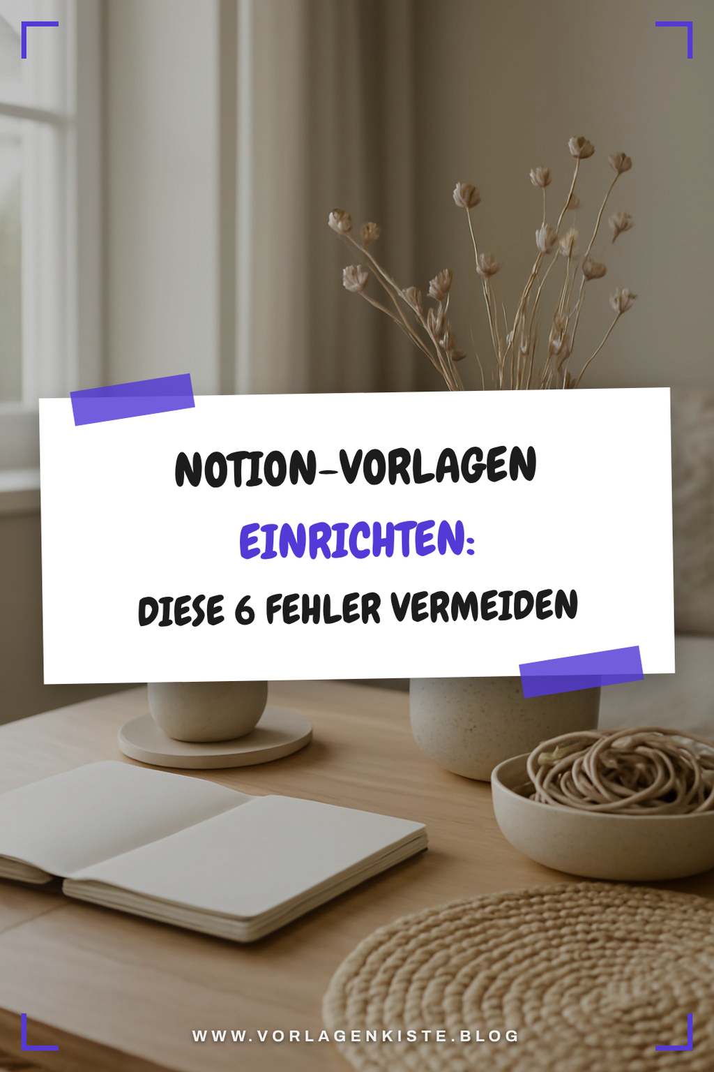 Notion-Vorlagen einrichten: Diese 6 Fehler vermeiden — Problem-Szenario