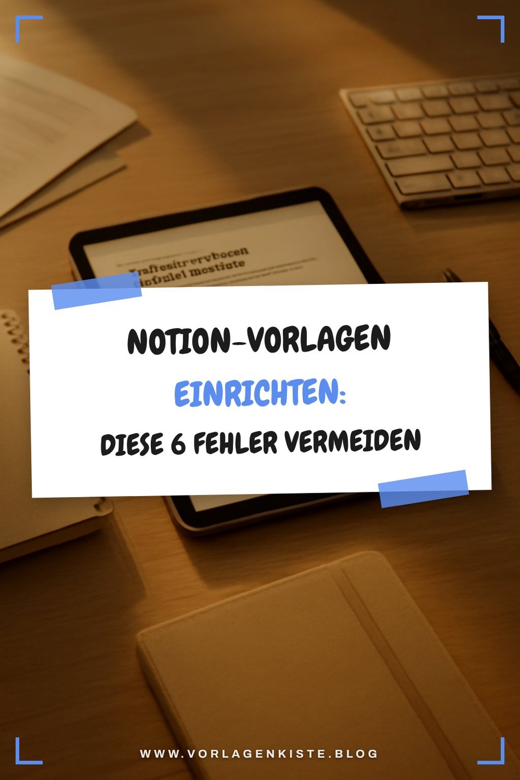 Notion-Vorlagen einrichten: Diese 6 Fehler vermeiden — Problem-Szenario