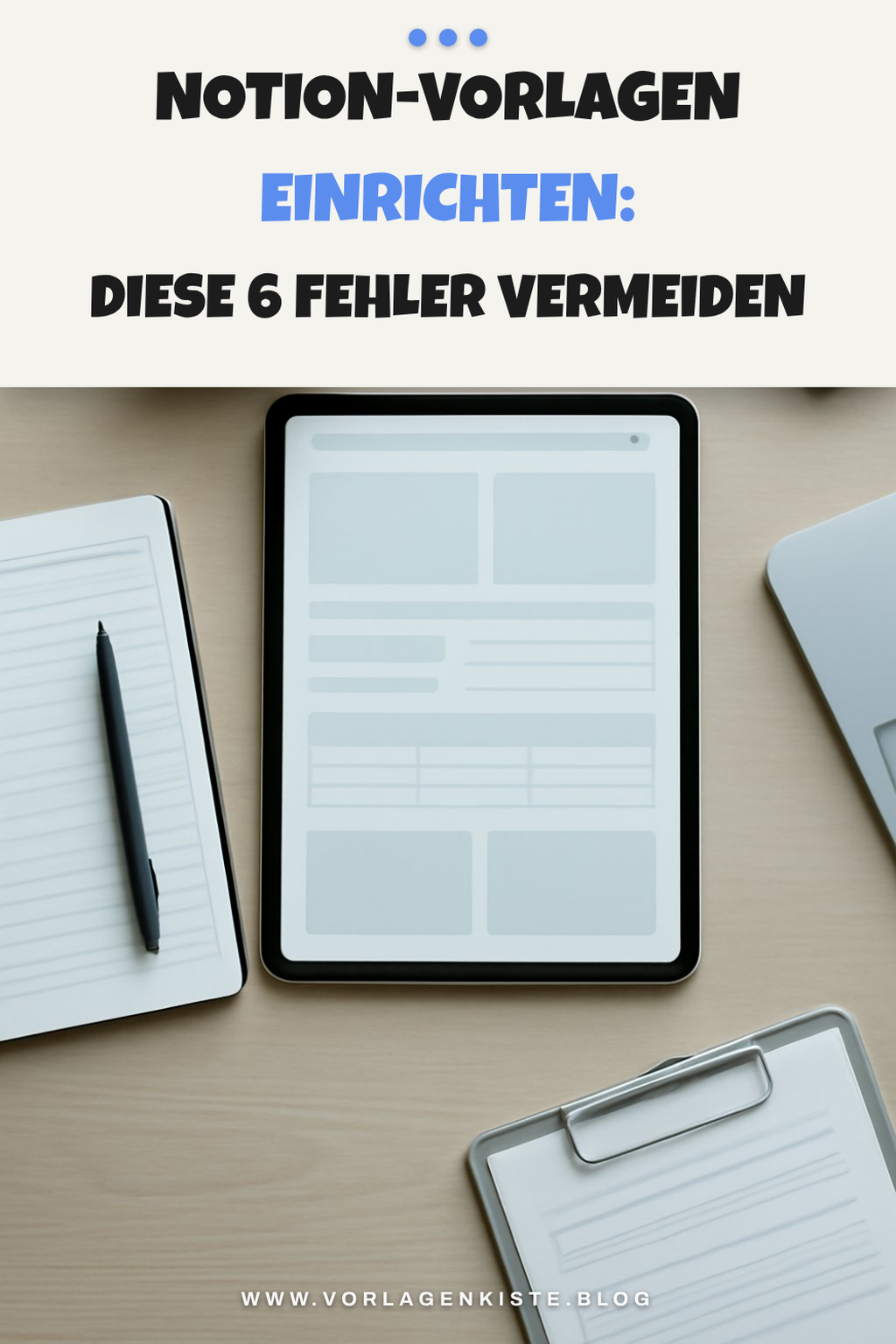Notion-Vorlagen einrichten: Diese 6 Fehler vermeiden — Vorher-Nachher