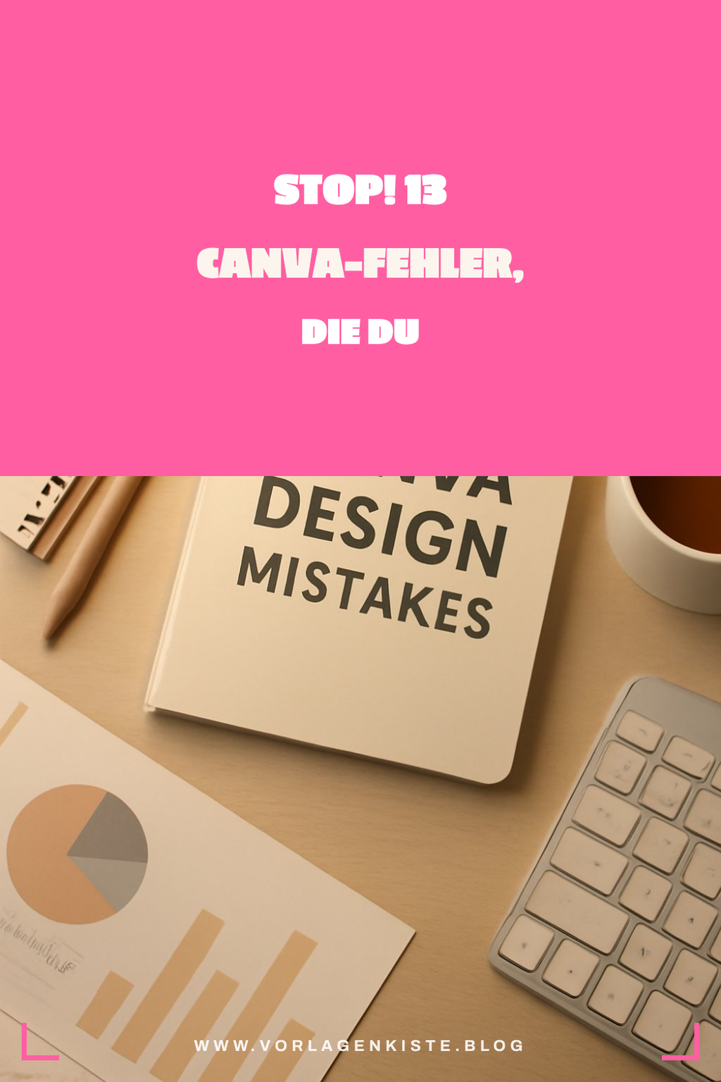 Stop! 13 Canva-Fehler, die du im Sommer 2026 vermeiden kannst — Vorher-Nachher