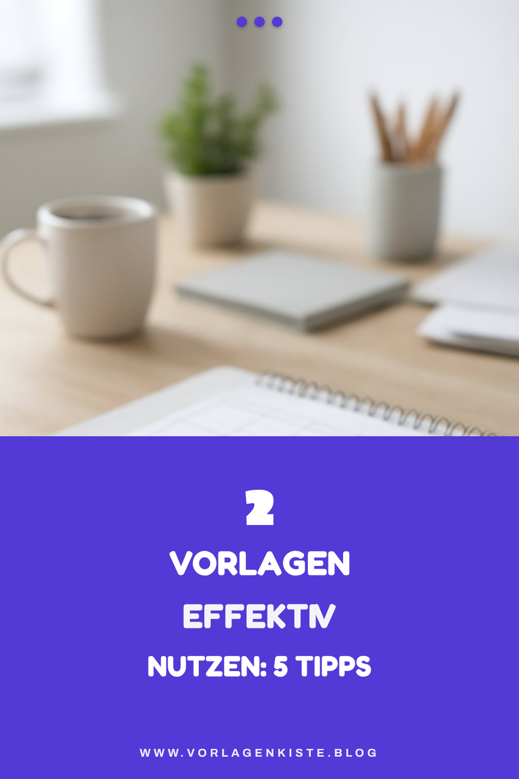 So verwendest du Vorlagen effektiv