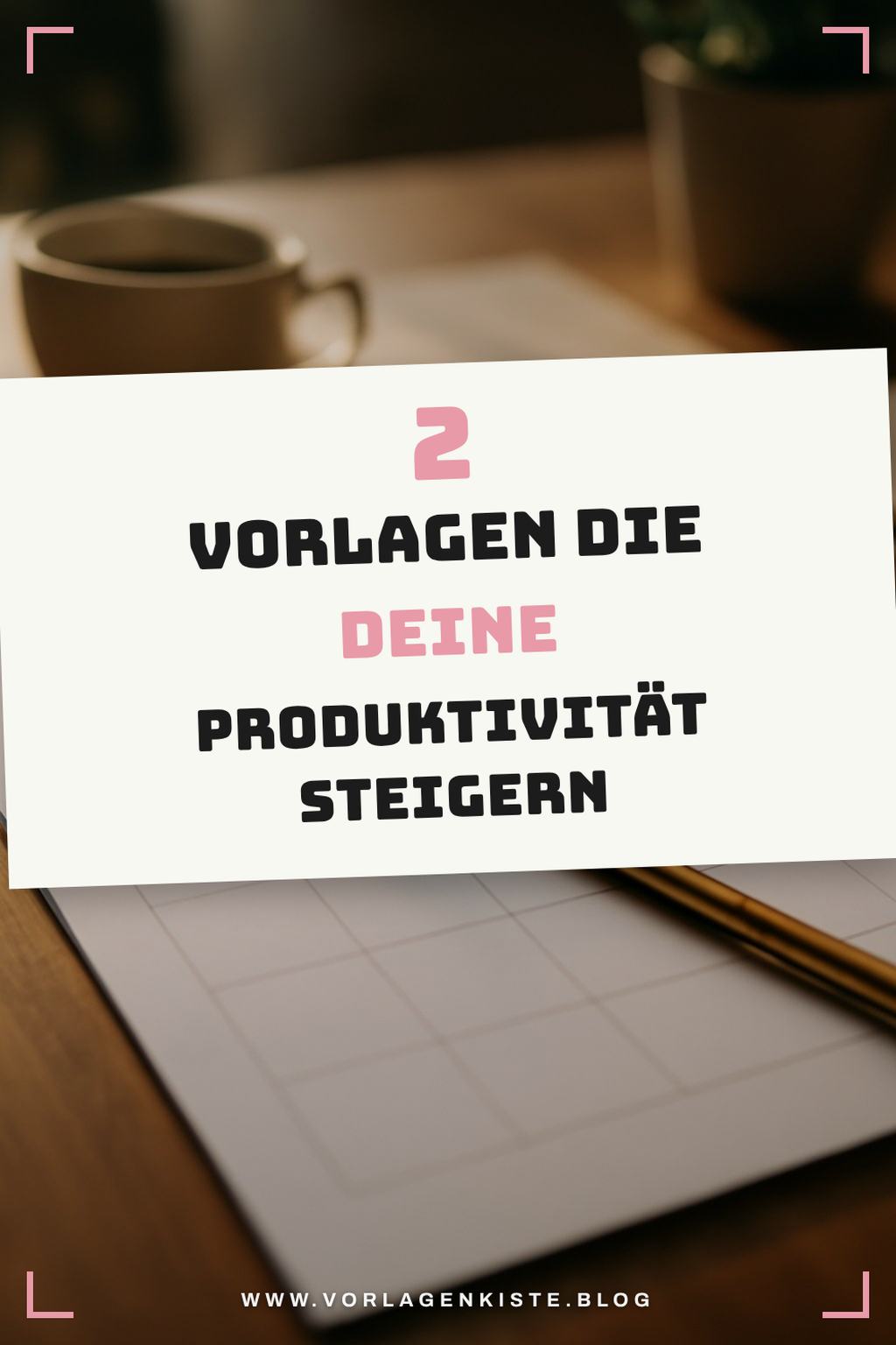 Diese Vorlagen helfen dir, produktiv zu bleiben