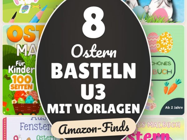 Ostern basteln U3 mit Vorlagen: 8 Amazon-Finds, ohne Kleinteile